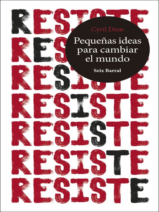 Title details for Resiste. Pequeñas ideas para cambiar el mundo by Cyril Dion - Available
